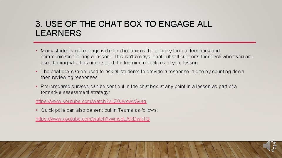 3. USE OF THE CHAT BOX TO ENGAGE ALL LEARNERS • Many students will