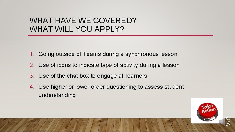 WHAT HAVE WE COVERED? WHAT WILL YOU APPLY? 1. Going outside of Teams during