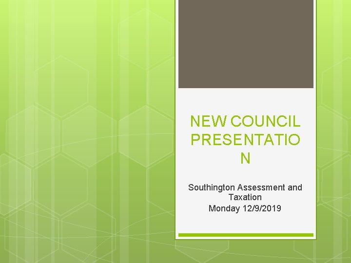 NEW COUNCIL PRESENTATIO N Southington Assessment and Taxation Monday 12/9/2019 