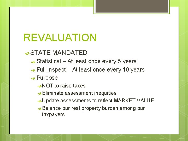 REVALUATION STATE MANDATED Statistical – At least once every 5 years Full Inspect –