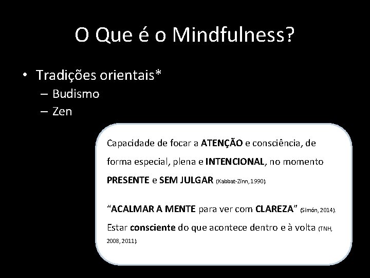 O Que é o Mindfulness? • Tradições orientais* – Budismo – Zen Capacidade de