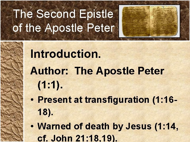 The Second Epistle of the Apostle Peter Introduction. Author: The Apostle Peter (1: 1).