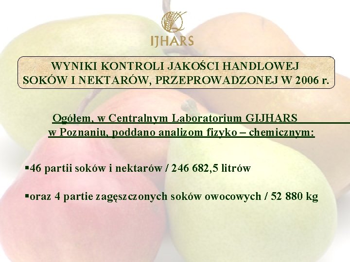 WYNIKI KONTROLI JAKOŚCI HANDLOWEJ SOKÓW I NEKTARÓW, PRZEPROWADZONEJ W 2006 r. Ogółem, w Centralnym