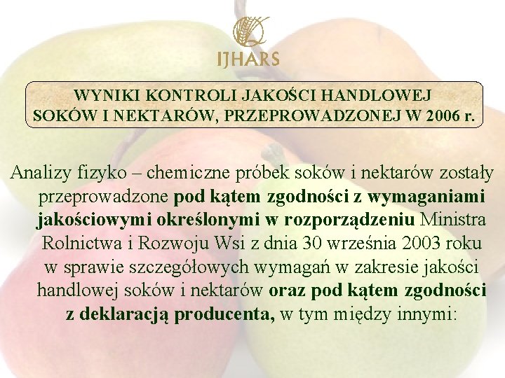 WYNIKI KONTROLI JAKOŚCI HANDLOWEJ SOKÓW I NEKTARÓW, PRZEPROWADZONEJ W 2006 r. Analizy fizyko –