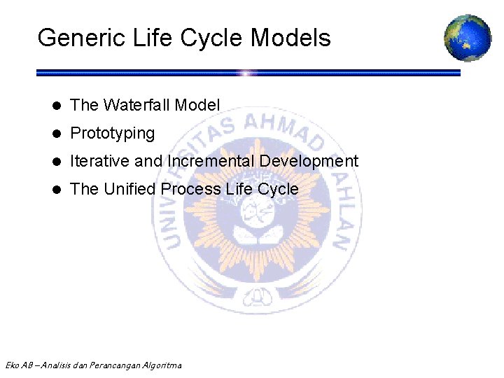 Generic Life Cycle Models l The Waterfall Model l Prototyping l Iterative and Incremental