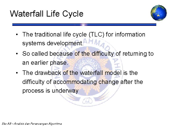 Waterfall Life Cycle • The traditional life cycle (TLC) for information systems development. •