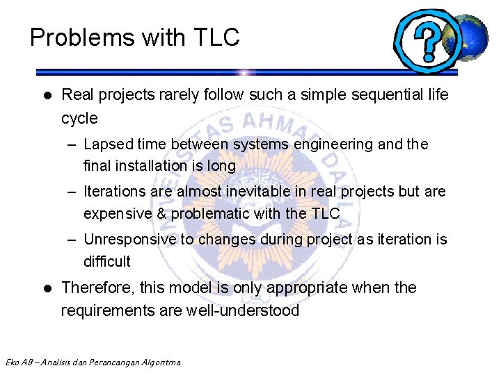 Problems with TLC l Real projects rarely follow such a simple sequential life cycle