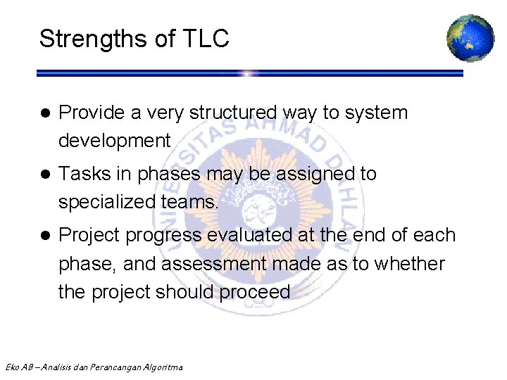 Strengths of TLC l Provide a very structured way to system development l Tasks