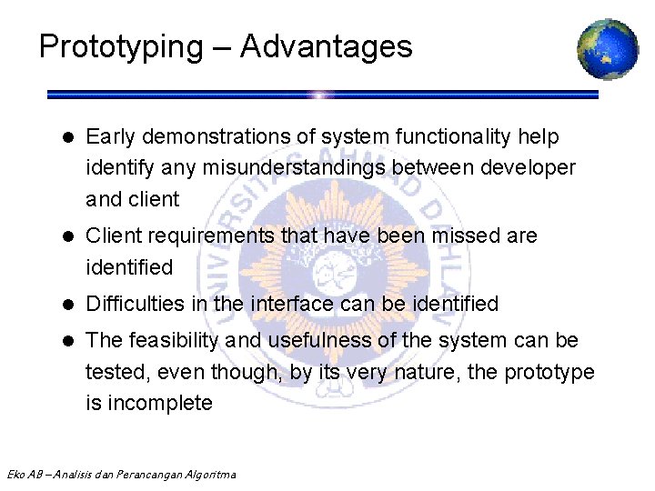 Prototyping – Advantages l Early demonstrations of system functionality help identify any misunderstandings between