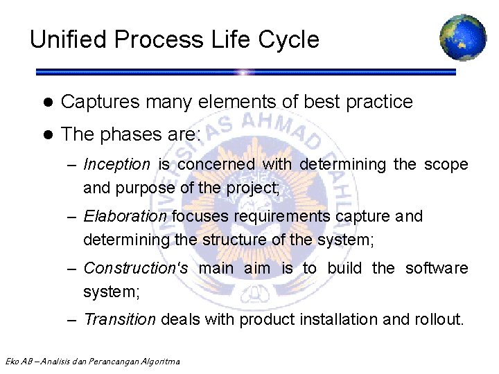 Unified Process Life Cycle l Captures many elements of best practice l The phases