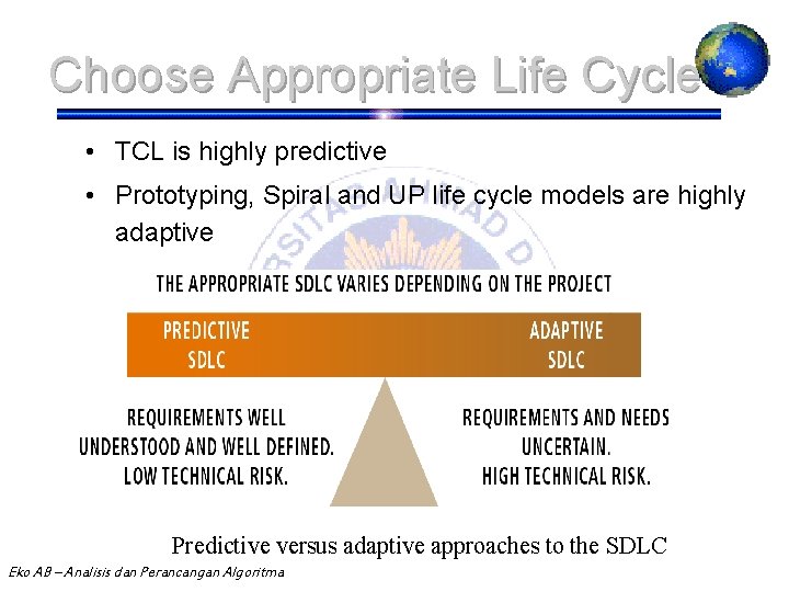 Choose Appropriate Life Cycle • TCL is highly predictive • Prototyping, Spiral and UP