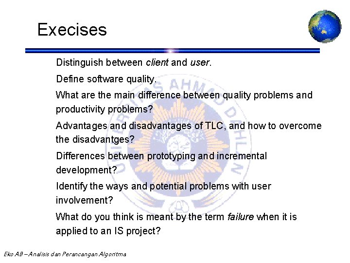 Execises 1. Distinguish between client and user. 2. Define software quality. 3. What are