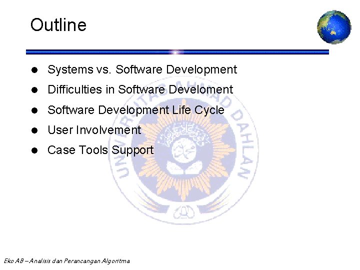 Outline l Systems vs. Software Development l Difficulties in Software Develoment l Software Development