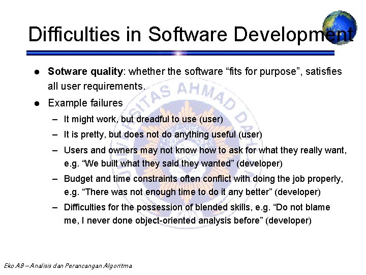 Difficulties in Software Development l Sotware quality: whether the software “fits for purpose”, satisfies