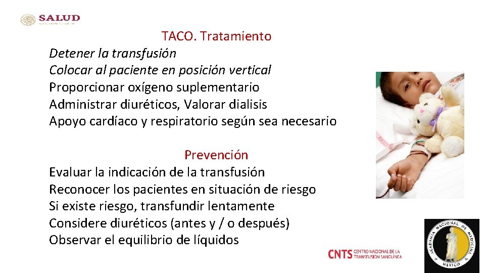 TACO. Tratamiento Detener la transfusión Colocar al paciente en posición vertical Proporcionar oxígeno suplementario