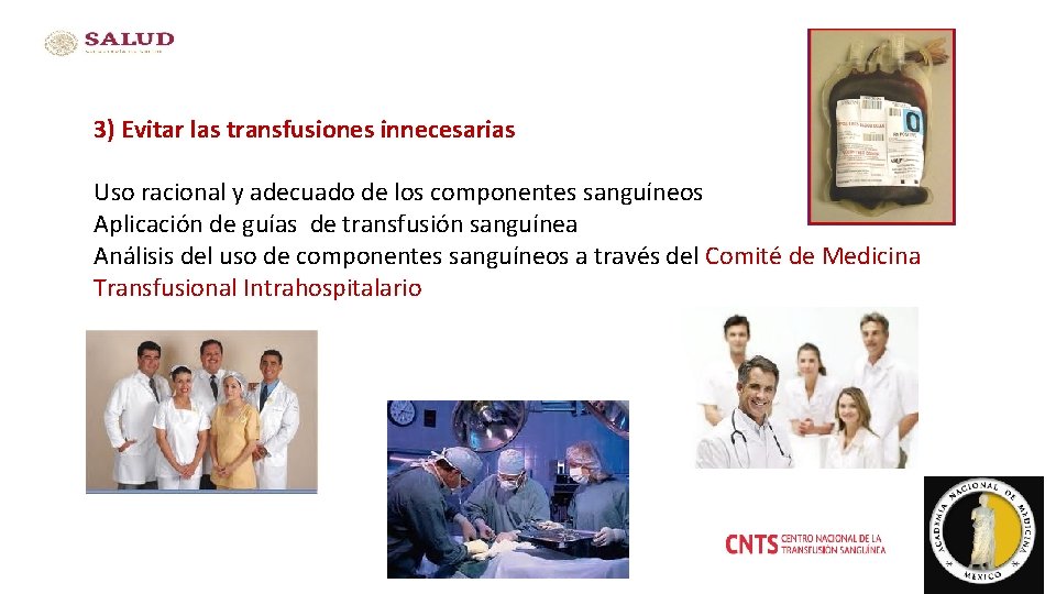 3) Evitar las transfusiones innecesarias Uso racional y adecuado de los componentes sanguíneos Aplicación