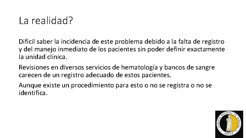 La realidad? Dificil saber la incidencia de este problema debido a la falta de