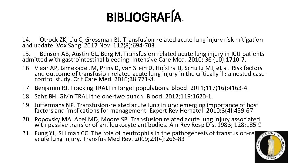 BIBLIOGRAFÍA. 14. Otrock ZK, Liu C, Grossman BJ. Transfusion-related acute lung injury risk mitigation