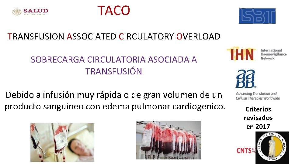 TACO TRANSFUSION ASSOCIATED CIRCULATORY OVERLOAD SOBRECARGA CIRCULATORIA ASOCIADA A TRANSFUSIÓN Debido a infusión muy