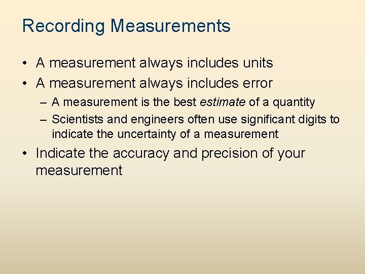 Recording Measurements • A measurement always includes units • A measurement always includes error