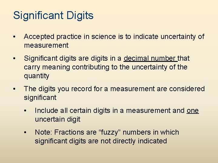 Significant Digits • Accepted practice in science is to indicate uncertainty of measurement •