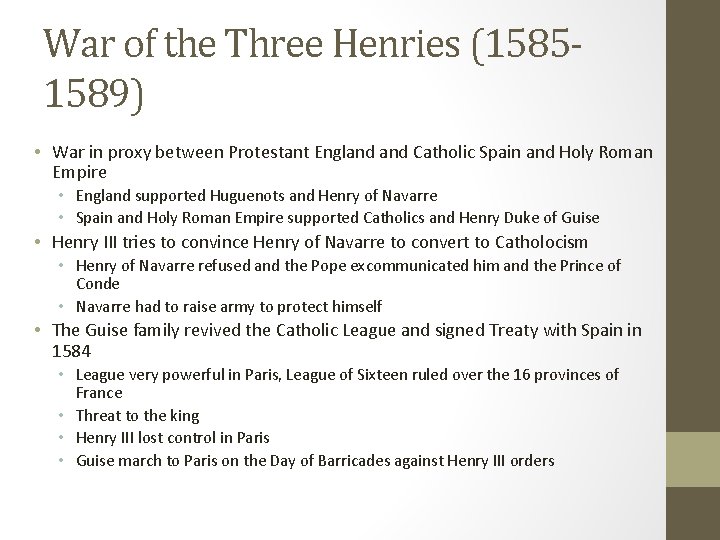 War of the Three Henries (15851589) • War in proxy between Protestant England Catholic