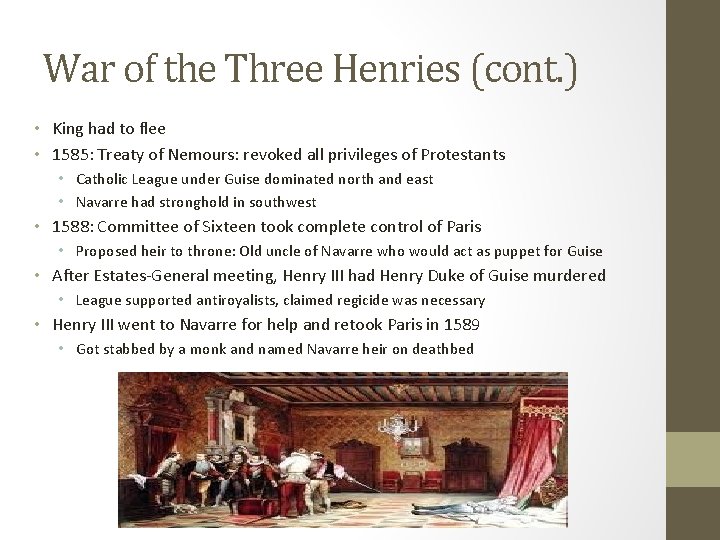War of the Three Henries (cont. ) • King had to flee • 1585: