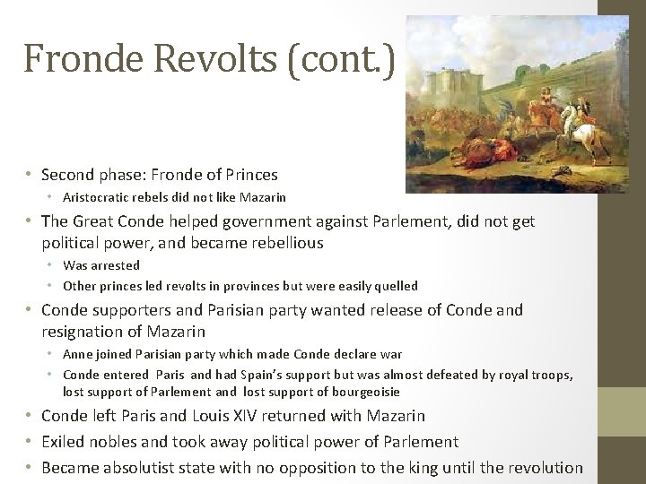 Fronde Revolts (cont. ) • Second phase: Fronde of Princes • Aristocratic rebels did