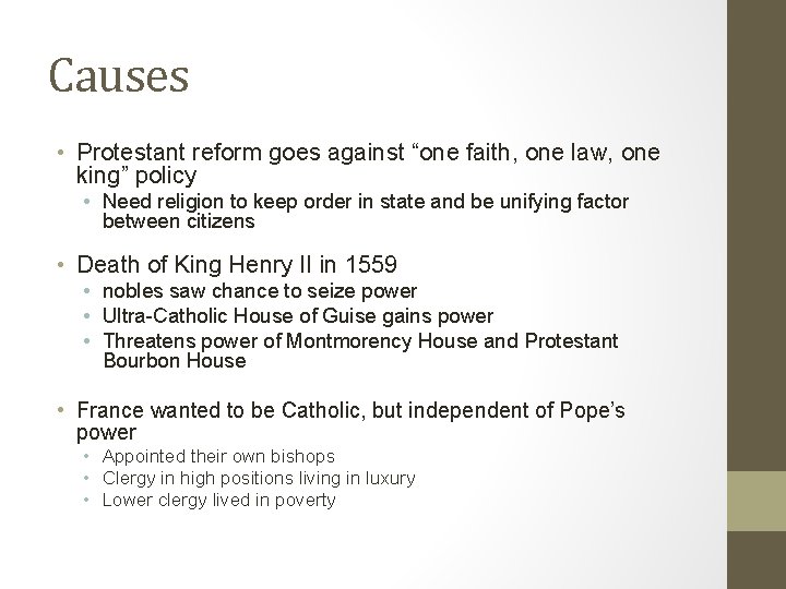 Causes • Protestant reform goes against “one faith, one law, one king” policy •