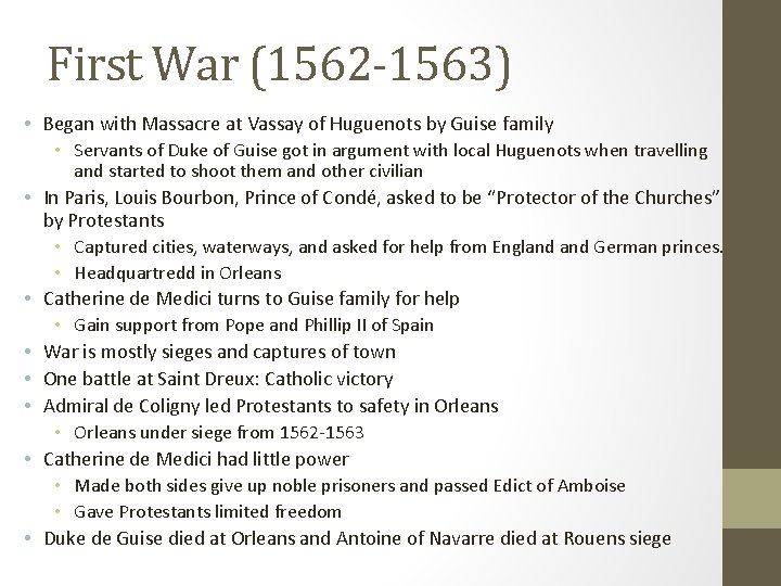 First War (1562 -1563) • Began with Massacre at Vassay of Huguenots by Guise