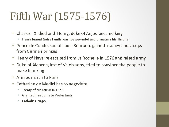 Fifth War (1575 -1576) • Charles IX died and Henry, duke of Anjou became