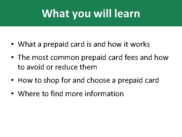 What you will learn • What a prepaid card is and how it works