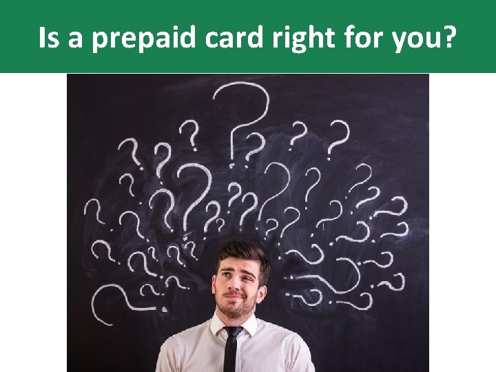 Is a prepaid card right for you? 