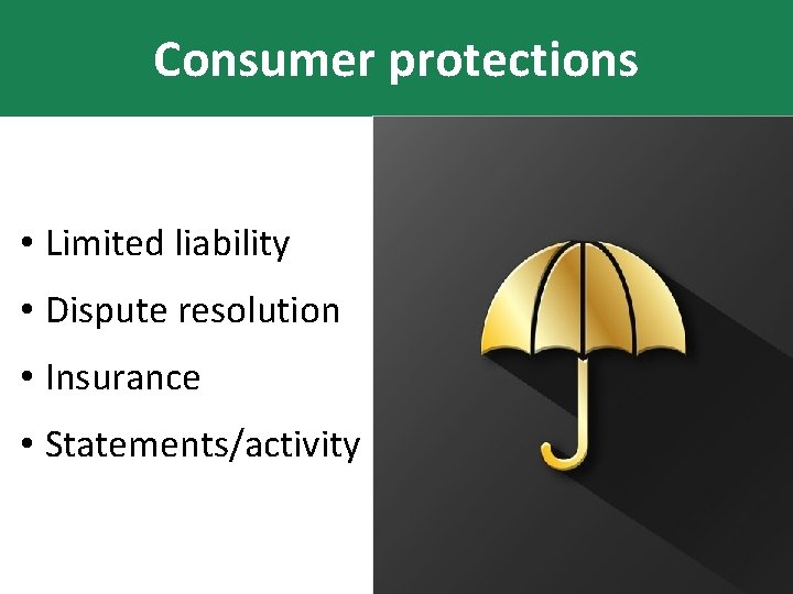 Consumer protections • Limited liability • Dispute resolution • Insurance • Statements/activity 