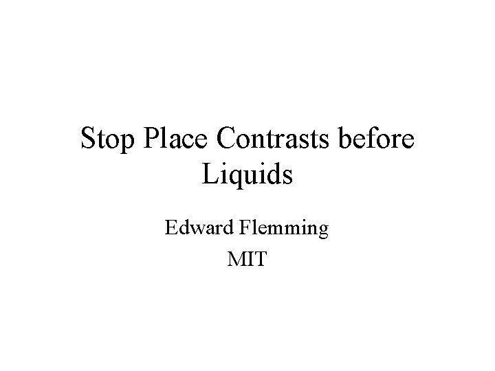 Stop Place Contrasts before Liquids Edward Flemming MIT 