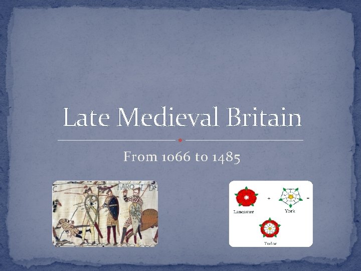 Late Medieval Britain From 1066 to 1485 