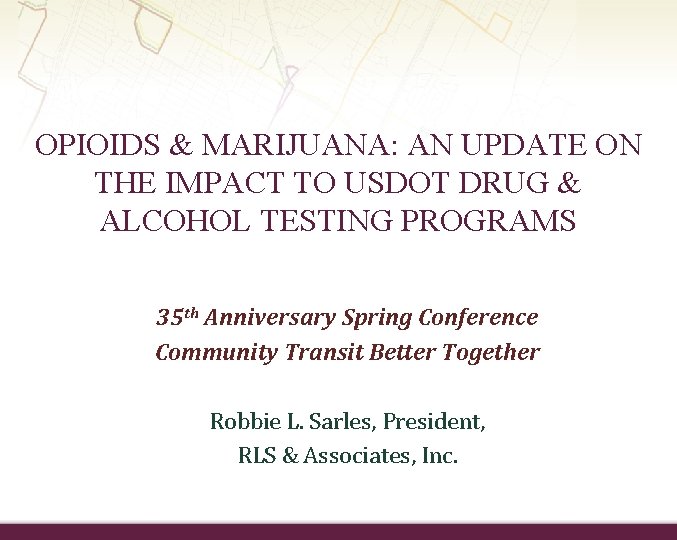 OPIOIDS & MARIJUANA: AN UPDATE ON THE IMPACT TO USDOT DRUG & ALCOHOL TESTING