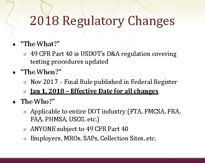 2018 Regulatory Changes ♦ “The What? ” ○ ♦ “The When? ” ○ ○