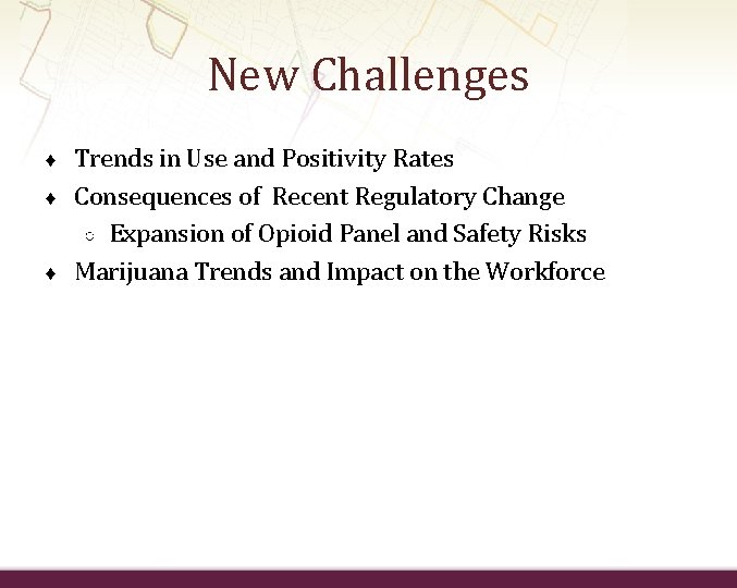 New Challenges ♦ ♦ ♦ Trends in Use and Positivity Rates Consequences of Recent