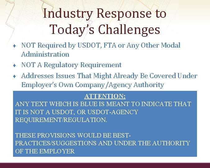 Industry Response to Today’s Challenges ♦ ♦ ♦ NOT Required by USDOT, FTA or