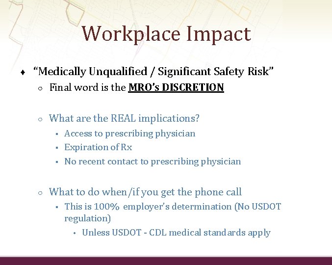 Workplace Impact ♦ “Medically Unqualified / Significant Safety Risk” ○ Final word is the