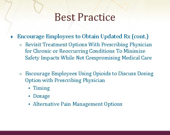 Best Practice ♦ Encourage Employees to Obtain Updated Rx (cont. ) ○ Revisit Treatment