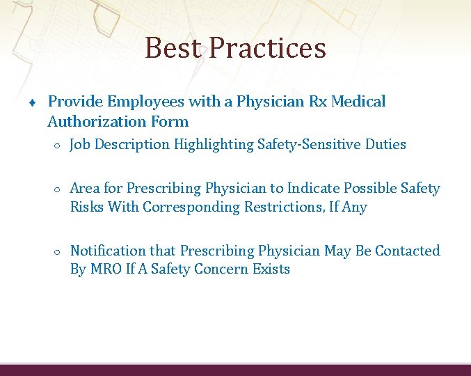 Best Practices ♦ Provide Employees with a Physician Rx Medical Authorization Form ○ Job