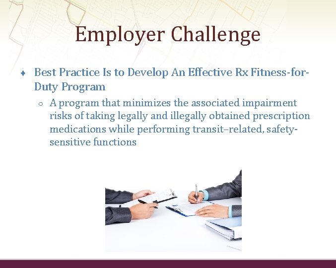 Employer Challenge ♦ Best Practice Is to Develop An Effective Rx Fitness-for. Duty Program