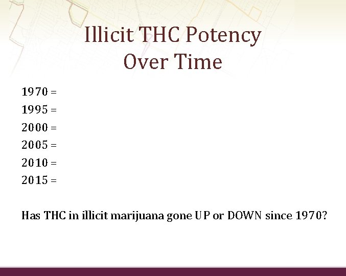 Illicit THC Potency Over Time 1970 = 1995 = 2000 = 2005 = 2010