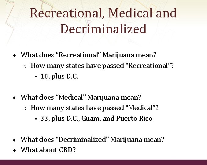 Recreational, Medical and Decriminalized ♦ What does “Recreational” Marijuana mean? ○ How many states