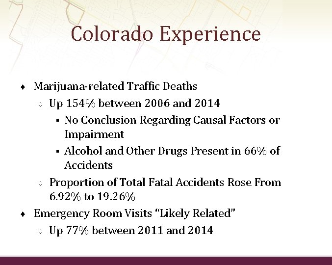Colorado Experience ♦ ♦ Marijuana-related Traffic Deaths ○ Up 154% between 2006 and 2014