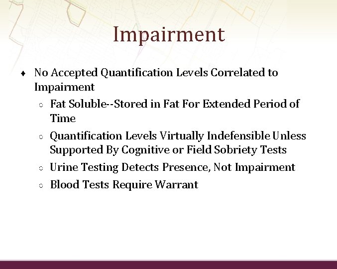 Impairment ♦ No Accepted Quantification Levels Correlated to Impairment ○ Fat Soluble--Stored in Fat