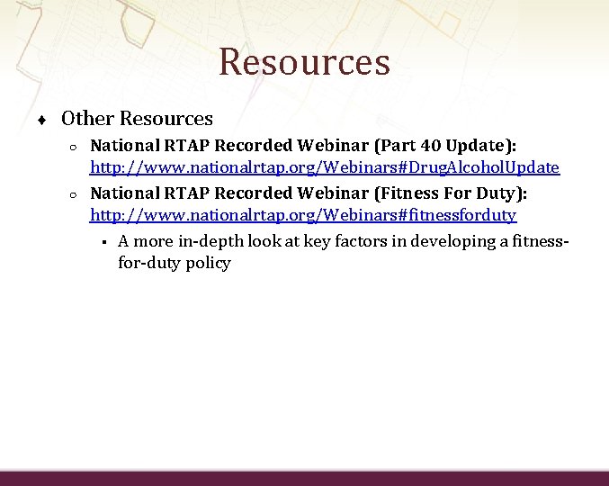 Resources ♦ Other Resources ○ ○ National RTAP Recorded Webinar (Part 40 Update): http: