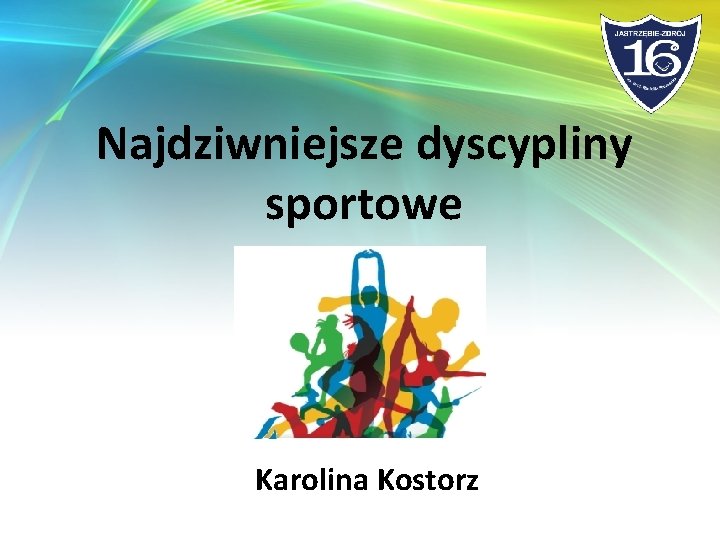 Najdziwniejsze dyscypliny sportowe Karolina Kostorz 
